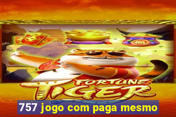 757 jogo com paga mesmo